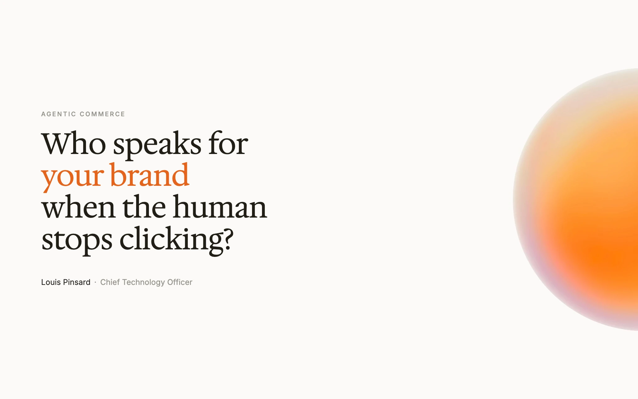 Who speaks for your brand when the human stops clicking?